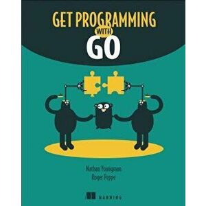 Get Programming with Go, Paperback - Nathan Youngman imagine