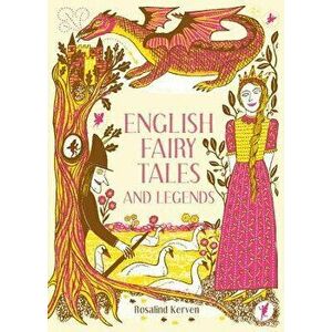 English Fairy Tales and Legends, Hardcover - Rosalind Kerven imagine
