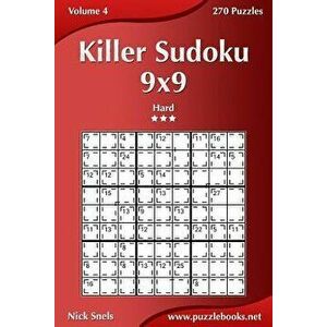 Killer Sudoku 9x9 - Hard - Volume 4 - 270 Puzzles, Paperback - Nick Snels imagine