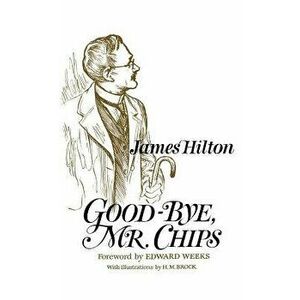 Good-Bye, Mr. Chips, Hardcover - James Hilton imagine
