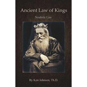 Ancient Law of Kings, Paperback - Ken Johnson imagine