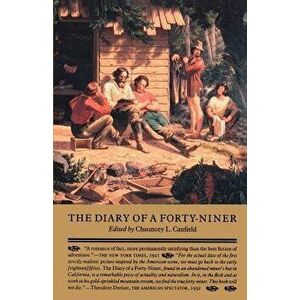 The Diary of a Forty-Niner, Paperback - Chauncey Canfield imagine