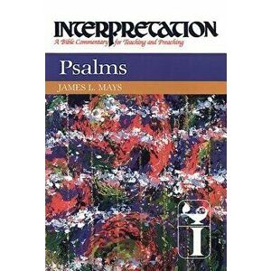 Psalms: Interpretation: A Bible Commentary for Teaching and Preaching, Hardcover - James Luther Mays imagine