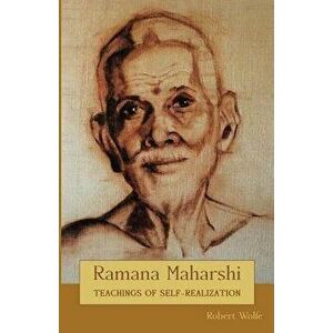 Ramana Maharshi: Teachings of Self-Realization, Paperback - Robert Wolfe imagine