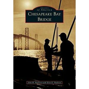 Chesapeake Bay Bridge, Paperback - John R. Paulson imagine