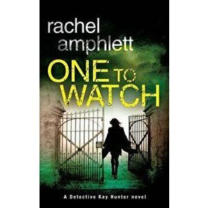 One to Watch: A Detective Kay Hunter Crime Thriller, Paperback - Rachel Amphlett imagine