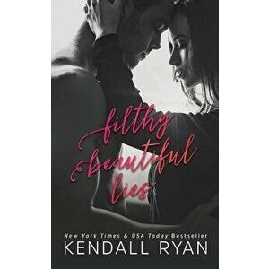 Filthy Beautiful Lies, Paperback - Kendall Ryan imagine