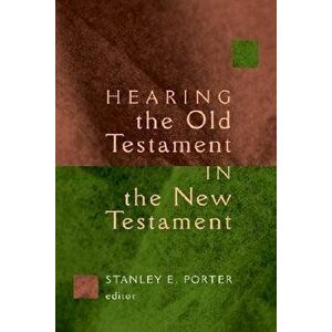 Hearing the Old Testament in the New Testament, Paperback - Stanley Porter imagine