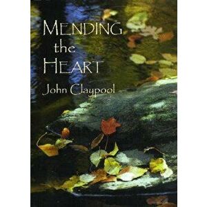 Mending the Heart, Paperback - John R. Claypool imagine