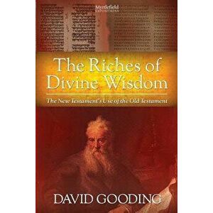 The Riches of Divine Wisdom, Paperback - David W. Gooding imagine