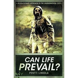 Can Life Prevail?, Paperback - Pentti Linkola imagine
