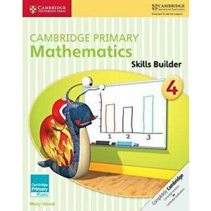Cambridge Primary Mathematics Skills Builder 4, Paperback - Mary Wood imagine