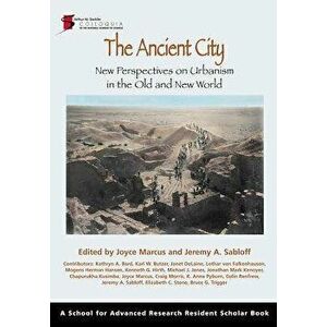 Ancient City: New Perspectives on Urbanism in the Old and New World, Paperback - Joyce Marcus imagine
