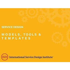 Service Design Models, Tools and Templates, Paperback - Steven J. Slater imagine