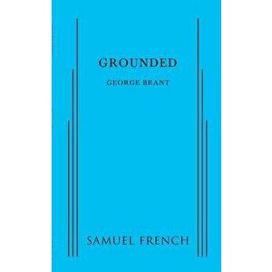 Grounded, Paperback - George Brant imagine