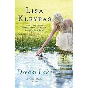 Dream Lake: A Friday Harbor Novel, Paperback - Lisa Kleypas imagine