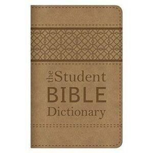 The Student Bible Dictionary: Compact Gift Edition, Paperback - Johnnie Godwin imagine