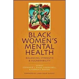 Black Women's Mental Health: Balancing Strength and Vulnerability, Paperback - Stephanie Y. Evans imagine