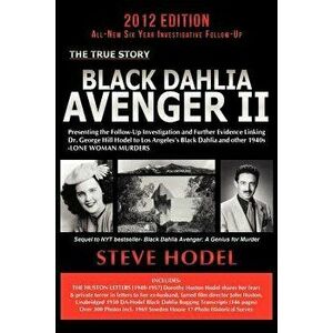 Black Dahlia Avenger II: Presenting the Follow-Up Investigation and Further Evidence Linking Dr. George Hill Hodel to Los Angeles's Black Dahli, Paper imagine