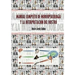 Manual Completo de Morfopsicolog a y La Interpretaci n del Rostro, Paperback - Moises Codina Acedo imagine