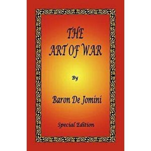 The Art of War by Baron de Jomini - Special Edition, Paperback - Antoine Henri De Jomini imagine
