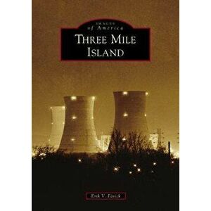 Three Mile Island, Paperback - Erik V. Fasick imagine
