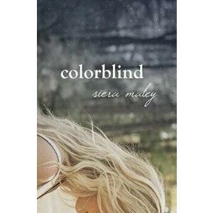 Colorblind, Paperback - Siera Maley imagine