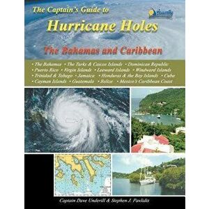The Captain's Guide to Hurricane Holes: The Bahamas and Caribbean, Paperback - Captain Dave Underill imagine