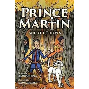 Prince Martin and the Thieves: A Brave Boy, a Valiant Knight, and a Timeless Tale of Courage and Compassion (Grayscale Art Edition), Paperback - Jason imagine