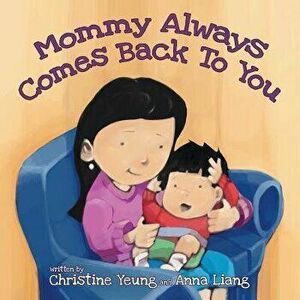 Mommy Always Comes Back to You, Paperback - Christine Yeung imagine