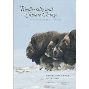Biodiversity and Climate Change: Transforming the Biosphere, Paperback - Thomas E. Lovejoy imagine
