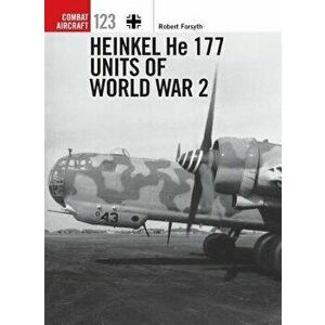Heinkel He 177 Units of World War 2, Paperback - Robert Forsyth imagine
