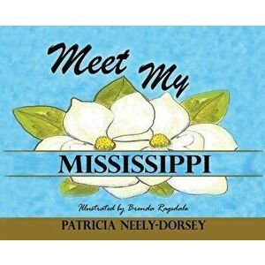 Meet My Mississippi: Expanded Edition, Hardcover - Patricia Neely-Dorsey imagine
