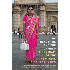 Beautiful and the Damned, Paperback - Siddhartha Deb imagine