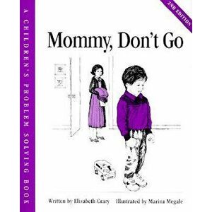 Mommy, Don't Go, Paperback - Elizabeth Crary imagine