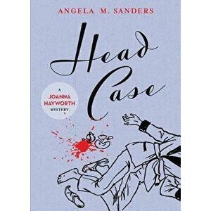 Head Case, Paperback - Angela M. Sanders imagine