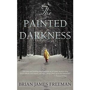 The Painted Darkness, Paperback - Brian James Freeman imagine