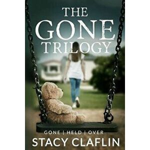 The Gone Trilogy, Paperback - Stacy Claflin imagine