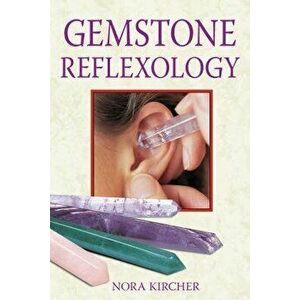 Gemstone Reflexology, Paperback - Nora Kircher imagine