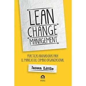 Lean Change Management: Prácticas Innovadoras Para El Manejo del Cambio Organizacional - Patrick Verdonk imagine
