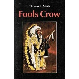 Fools Crow, Paperback - Thomas E. Mails imagine