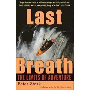 Last Breath: The Limits of Adventure, Paperback - Peter Stark imagine