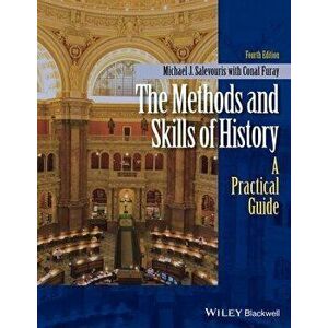 The Methods and Skills of History: A Practical Guide, Paperback - Michael J. Salevouris imagine