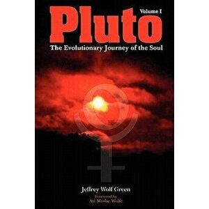 Pluto: The Evolutionary Journey of the Soul, Volume 1, Paperback - Jeffrey Wolf Green imagine
