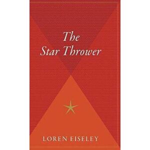 The Star Thrower, Hardcover - Loren C. Eiseley imagine