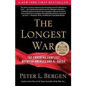 The Longest War: The Enduring Conflict Between America and Al-Qaeda, Paperback - Peter L. Bergen imagine