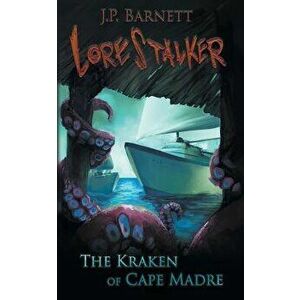 The Kraken of Cape Madre: A Creature Feature Horror Suspense, Paperback - J. P. Barnett imagine
