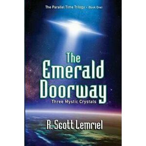 The Emerald Doorway: Three Mystic Crystals, Paperback - R. Scott Lemriel (Aka -. Rochek) imagine