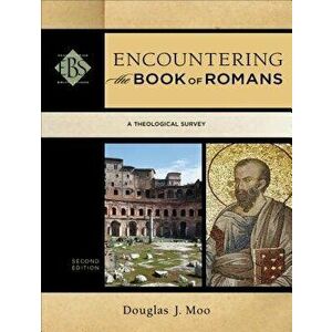 Encountering the Book of Romans: A Theological Survey, Paperback - Douglas J. Moo imagine