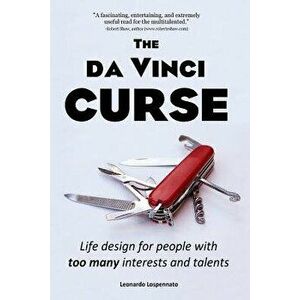 The Da Vinci Curse: Life Design for People with Too Many Interests and Talents, Paperback - Leonardo Lospennato imagine